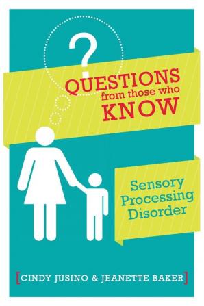 Questions from those who Know: Sensory Processing Disorder