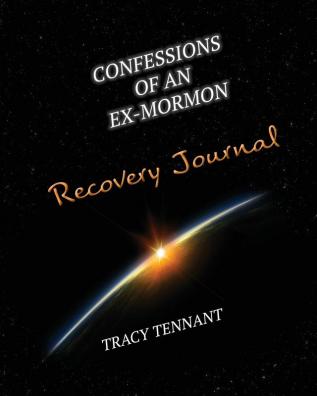 Confessions of an Ex-Mormon Recovery Journal: 2 (From Kolob to Calvary)