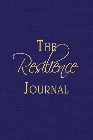 The Resilience Journal: Transcending Turbulent Times Through Journaling