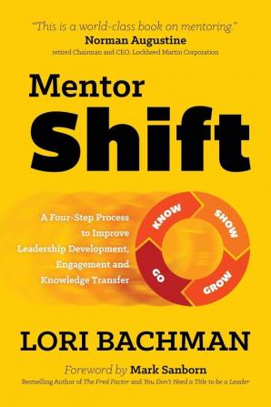 Mentorshift: A Four-Step Process to Improve Leadership Development Engagement and Knowledge Transfer