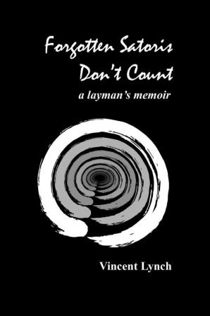 Forgotten Satoris Don't Count: a layman's memoir