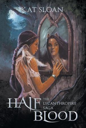 The Lycanthropire Saga: Half Blood