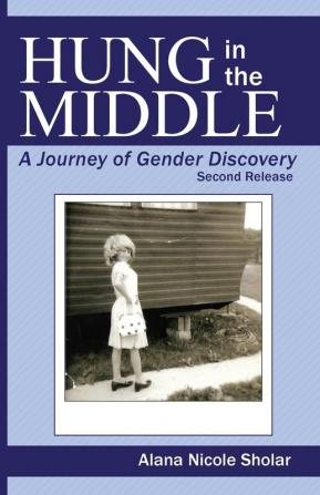 Hung in the Middle: A Journey of Gender Discovery: 2nd Release