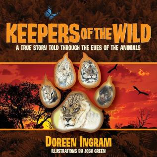 Keepers of the Wild: A True Story Told Through the Eyes of the Animals: 3 (My Sanctuary)