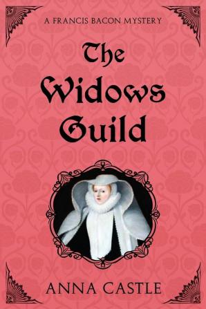 The Widows Guild: A Francis Bacon Mystery: 3