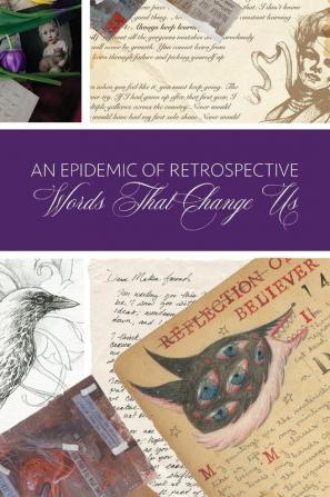 An Epidemic of Retrospective: Words that Change Us