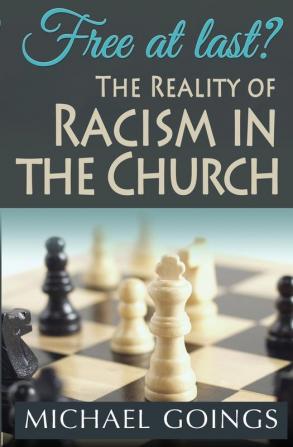 Free at Last? the Reality of Racism in the Church: The Reality of Racisim in the Church