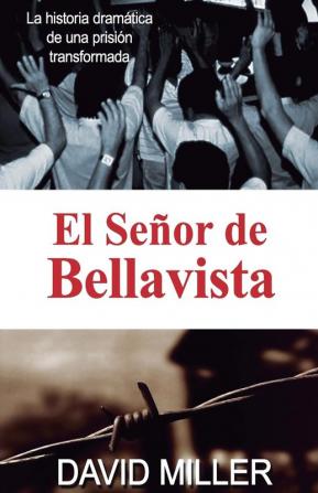 El Senor de Bellavista: La historia dramática de una prisión transformada