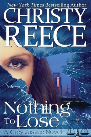 Nothing To Lose: A Grey Justice Novel: 1