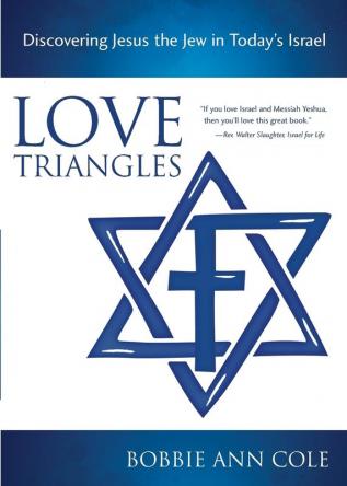 Love Triangles: Discovering Jesus the Jew in Today's Israel