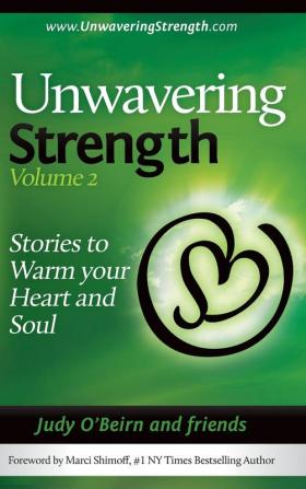 Unwavering Strength Volume 2: Stories to Warm Your Heart and Soul