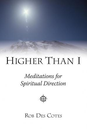 Higher Than I: Meditations for Spiritual Direction