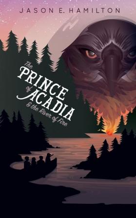 The Prince of Acadia & the River of Fire