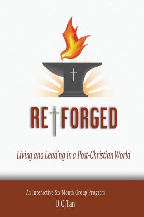 Re-Forged: Living and Leading in a Post-Christian World