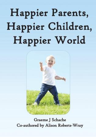 Happier Parents Happier Children Happier World