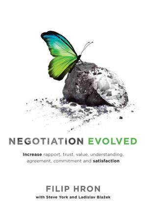 Negotiation Evolved: Increase rapport trust value understanding agreement commitment and satisfaction