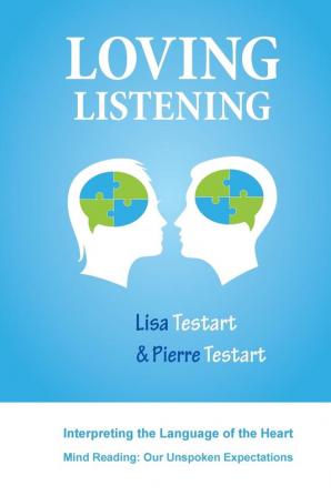 Loving Listening: Interpreting The Language Of The Heart: 1