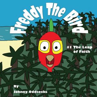 Freddy The Bird: The Leap of Faith: 1