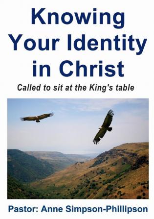 Knowing Your Identity in Christ: Called to sit at the King's Table