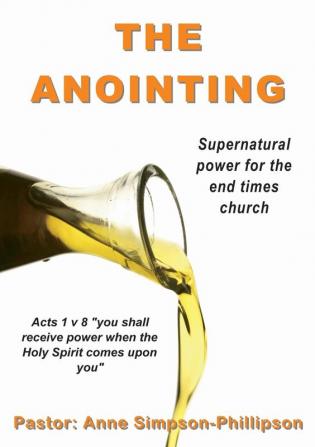 The Anointing: Supernatural power for the end times church