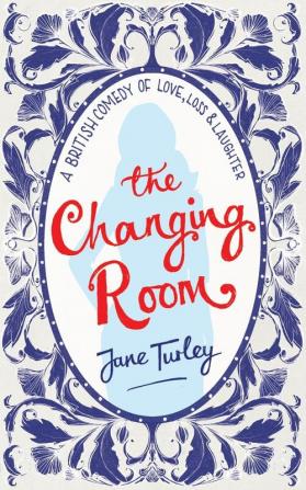 The Changing Room: A British Comedy of Love Loss and Laughter