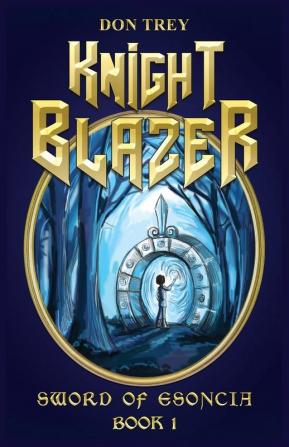 Knight Blazer - Sword of Esoncia: Book 1