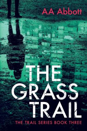 The Grass Trail: A tense crime thriller with plenty of twists: 3 (The Trail Series)