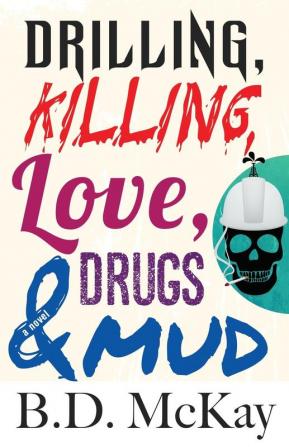 Drilling Killing Love Drugs and Mud