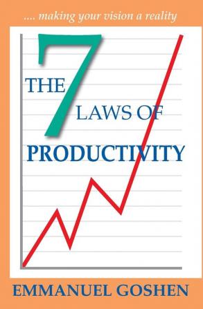 The 7 Laws of Productivity: Making Your Vision a Reality