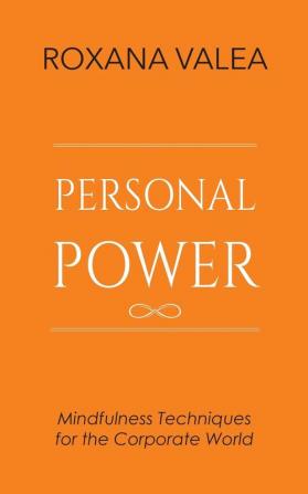 Personal Power: Mindfulness Techniques for the Corporate World