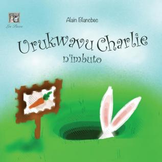 Charlie Rabbit and the Seeds: Urukwavu Charlie n'Imbuto