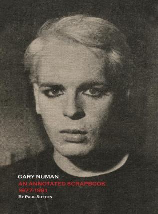 Gary Numan An Annotated Scrapbook: 1977-1981