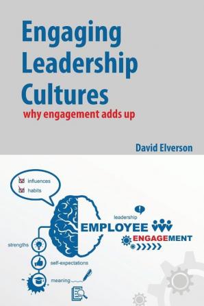 Engaging Leadership Cultures: why engagement adds up