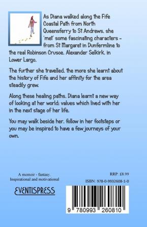 The Healing Paths of Fife: A Fantasy - Memoir. Diana's Walk on the Fife Coastal Path