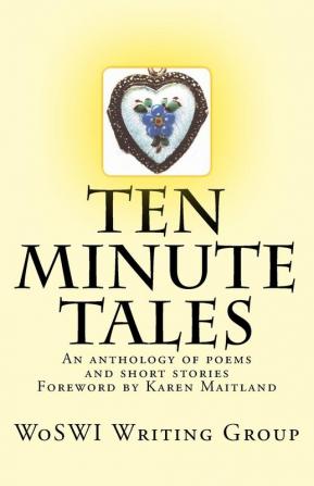 Ten Minute Tales: An Anthology of Short Stories and Poems