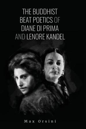 The Buddhist Beat Poets of Diane di Prima and Lenore Kandel