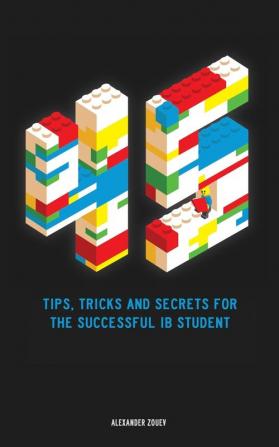 45 Tips Tricks and Secrets for the Successful International Baccalaureate [ib] Student