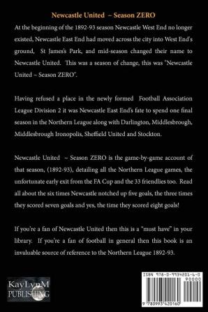 Newcastle United 1892-93 Season Zero: Record of the 1892-93 season which completed the end of the 'Ends' and the beginning of the 'United'.