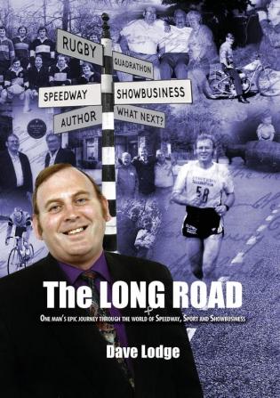 The Long Road: One Man's Epic Journey Through the World of Speedway Sport and Showbusiness