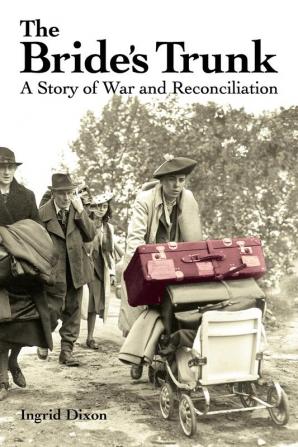 The Bride's Trunk: A Story of War and Reconciliation