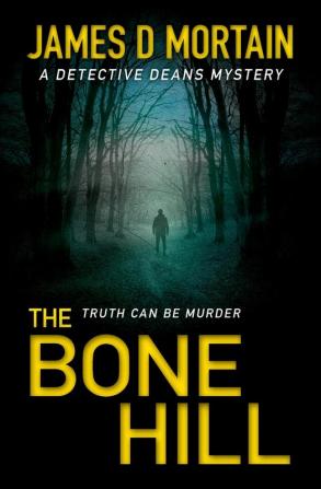 The Bone Hill: An utterly absorbing crime thriller full of stunning twists: 3 (Detective Deans Mysteries)