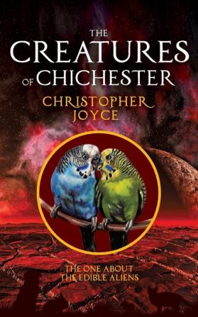 The Creatures of Chichester: The one about the edible aliens: 5