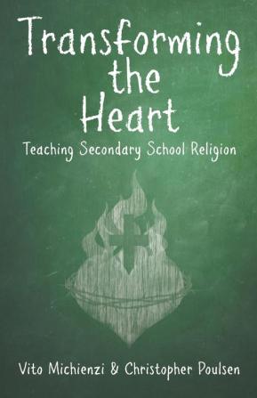 Transforming the Heart: Teaching High School Religion