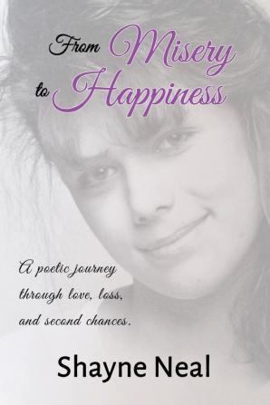 From Misery to Happiness: A poetic journey through love loss and second chances.