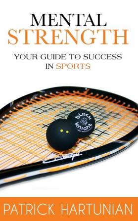 Mental Strength: A Guide To Success In Sports