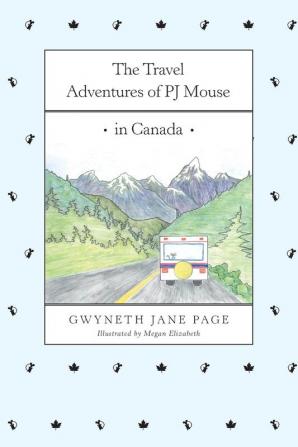 The Travel Adventures of Pj Mouse: In Canada: 1