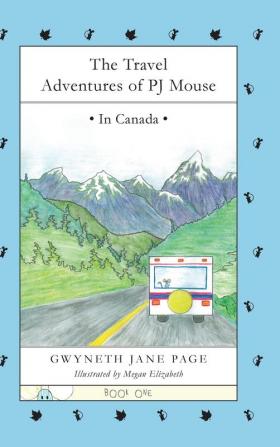 The Travel Adventures of PJ Mouse: In Canada: 1