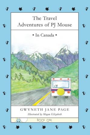 The Travel Adventures of PJ Mouse: In Canada: 1