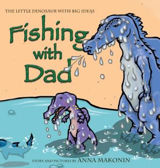 Fishing with Dad: The Little Dinosaur With Big Ideas