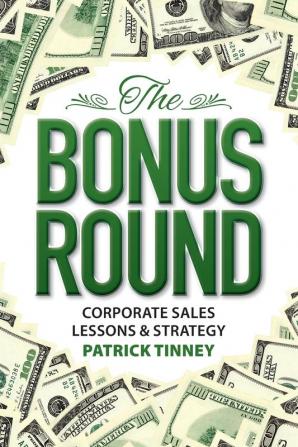 The Bonus Round: Corporate Sales Lessons & Strategy